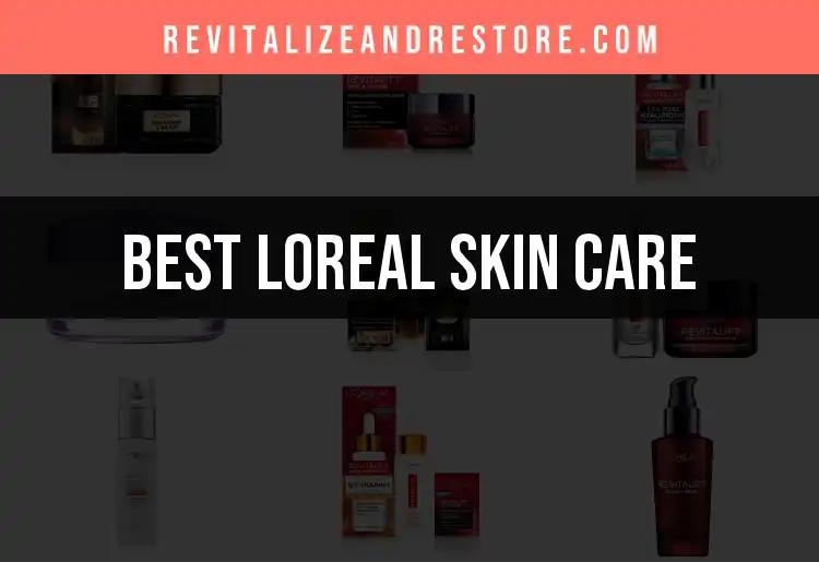 19 Must-Try L'Oréal Skin Care Products for Radiant Skin