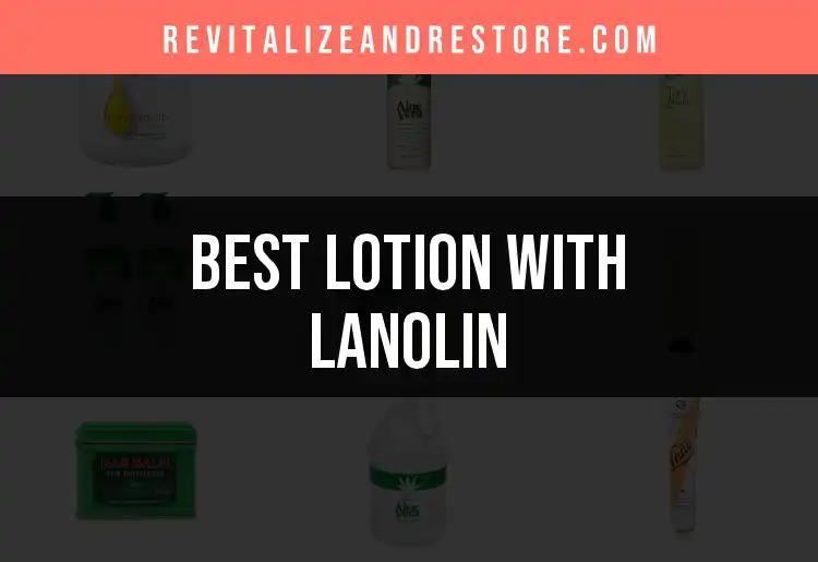 Top 10 Lotion With Lanolin Picks for Silky Skin