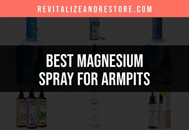 17 Best Magnesium Sprays for Fresh, Odor-Free Armpits