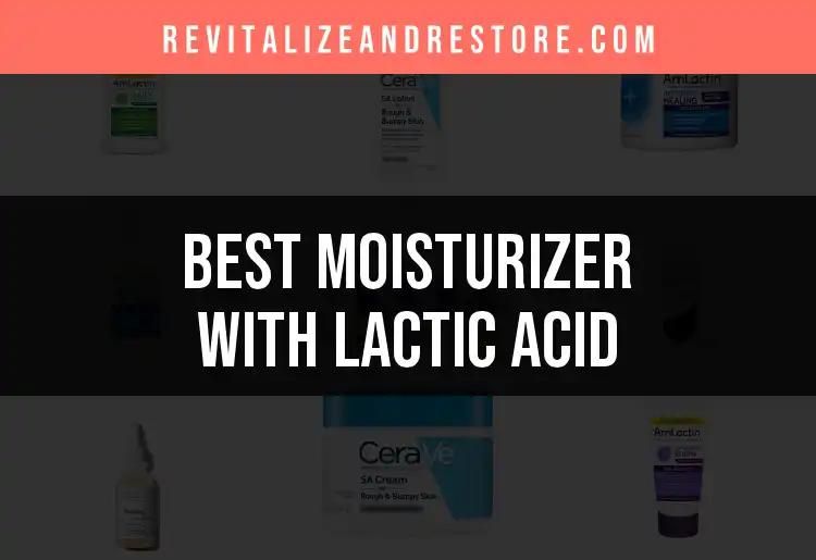 15 Best Moisturizers With Lactic Acid You Need to Try