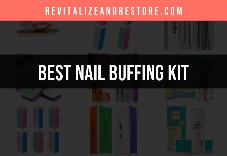 14 Must-Have Nail Buffing Kits for Flawless Nails