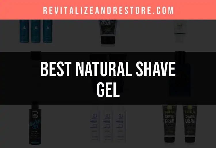 16 Best Natural Shave Gels for Effortless Smoothness