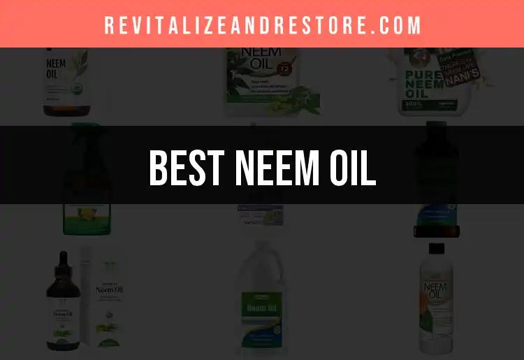 17 Remarkable Neem Oil Products You Need to Know