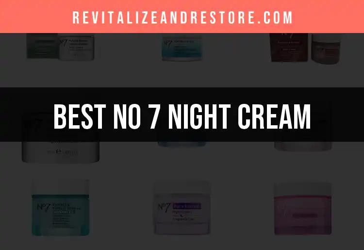 13 No 7 Night Creams That Transform Your Skin Overnight