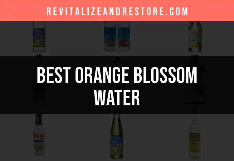 Top 10 Orange Blossom Water Picks for Radiant Skin