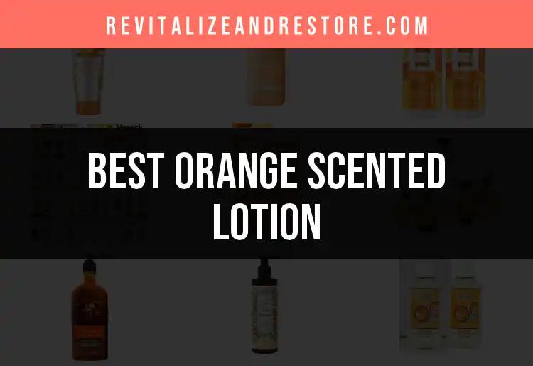 Top 10 Orange Scented Lotions for a Zesty Glow