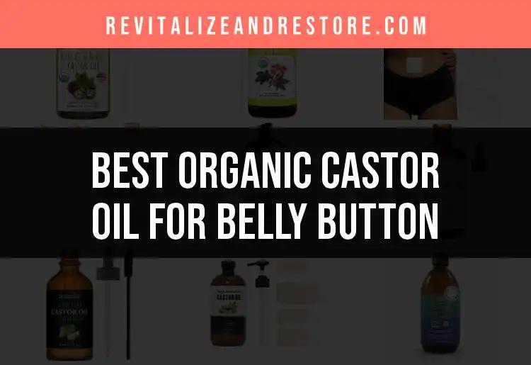 16 Best Organic Castor Oil Uses for Your Belly Button