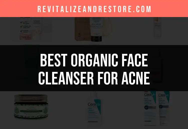 15 Best Organic Face Cleansers for Acne Prone Skin