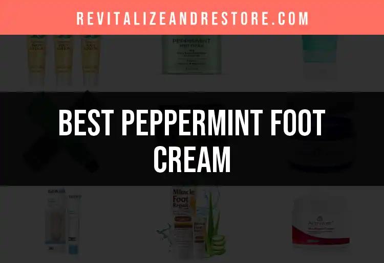 13 Best Peppermint Foot Creams for Refreshing Relief