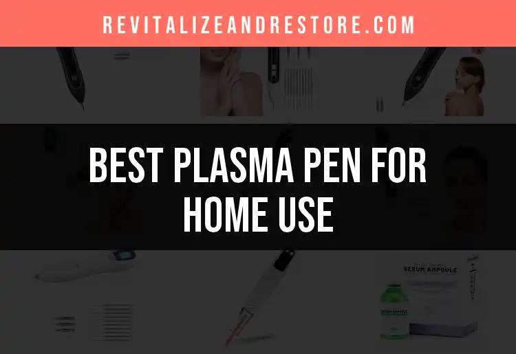 15 Best Plasma Pens for Home Use: Quick and Effective Solutions
