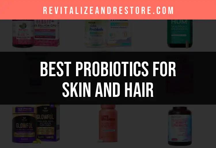 18 Must-Have Probiotics for Skin and Hair