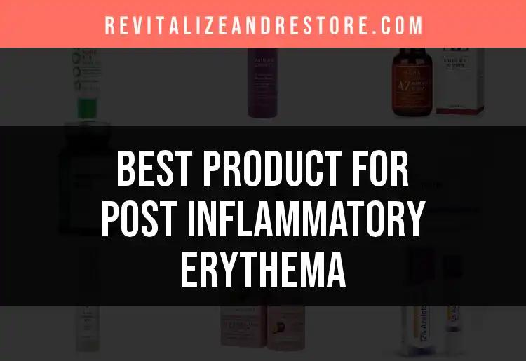 13 Top Products for Post Inflammatory Erythema Relief