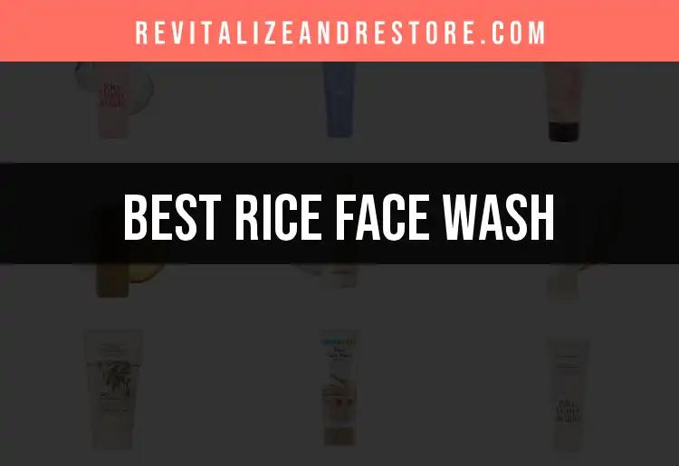 14 Best Rice Face Washes for a Radiant Glow