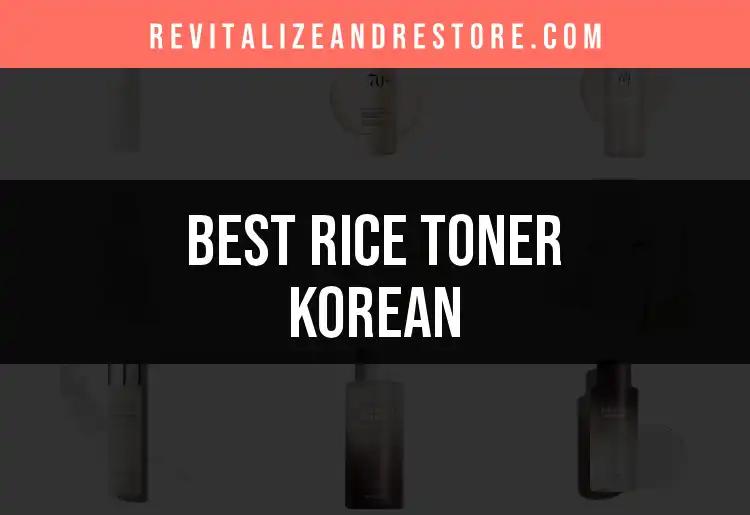 17 Best Korean Rice Toners for Radiant Skin
