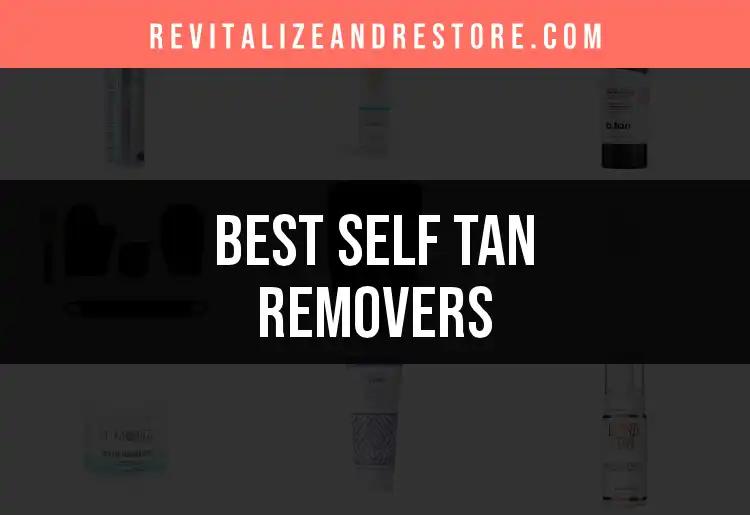 13 Best Self Tan Removers for Flawless Skin