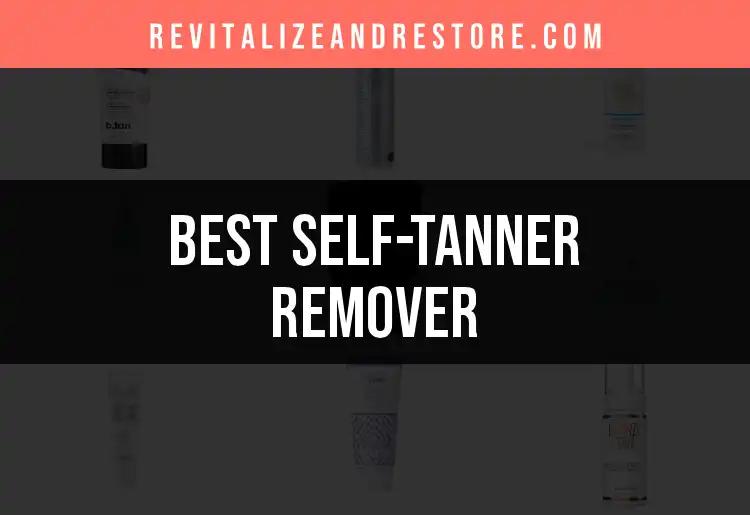 14 Best Self-Tanner Removers for Flawless Skin