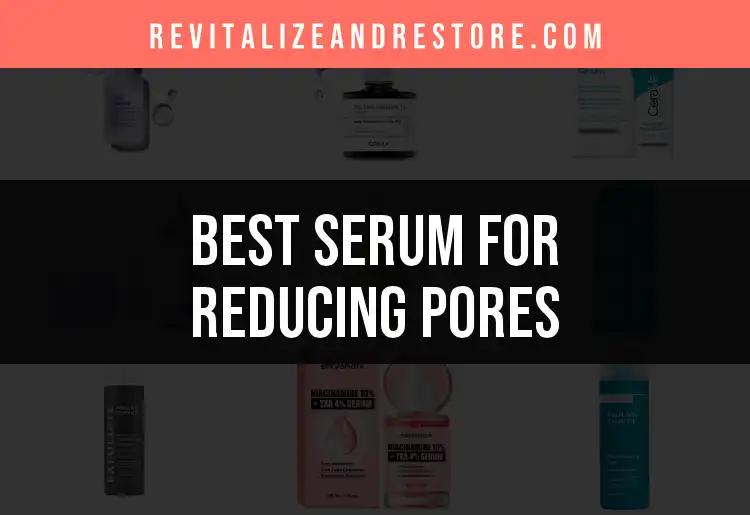 17 Serums for Reducing Pores: Find Your Perfect Match