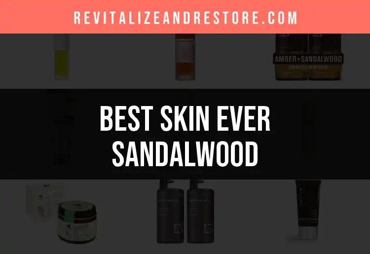 16 Best Skin Ever Sandalwood Products for Radiant Skin