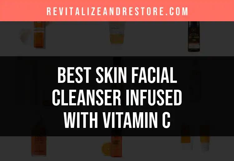 13 Best Skin Facial Cleansers Infused With Vitamin C