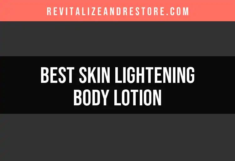 16 Best Skin Lightening Body Lotions for Radiant Skin