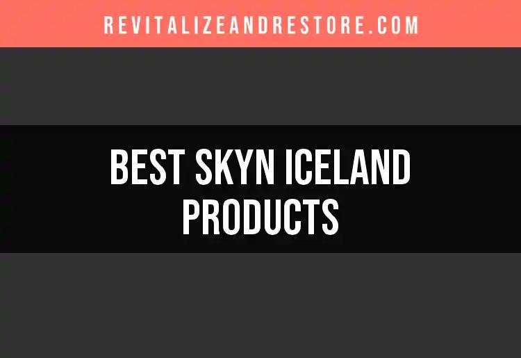 15 Must-Try Skyn Iceland Products for Glowing Skin