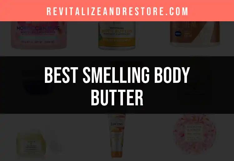 14 Irresistible Smelling Body Butters to Indulge In