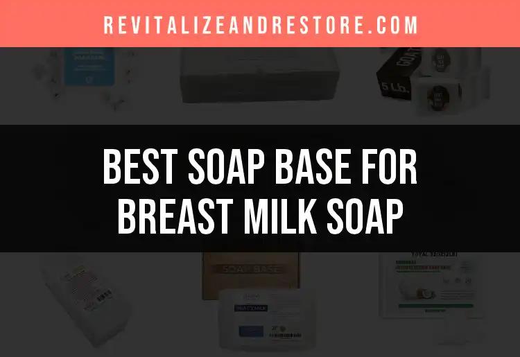 Top 10 Soap Bases for Breast Milk Soap