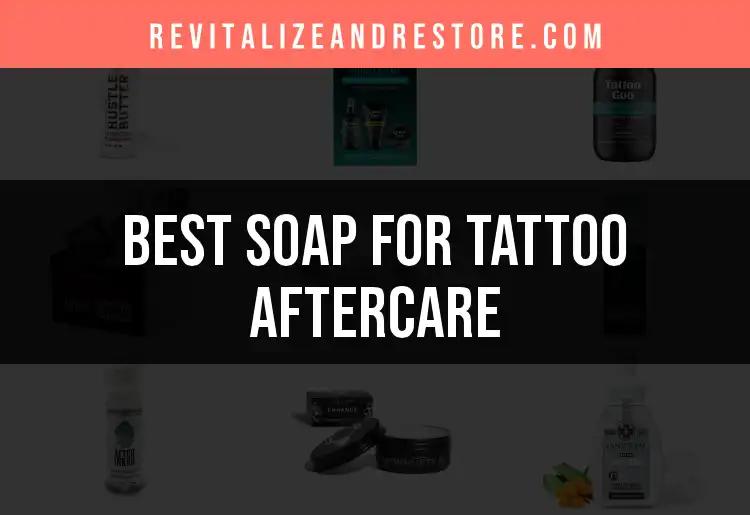 15 Best Soaps for Tattoo Aftercare: Your Ultimate Guide
