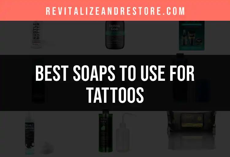 16 Soaps to Use for Tattoos: Your Skin's Best Friends