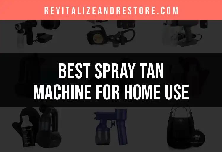 11 Best Spray Tan Machines for Home Use
