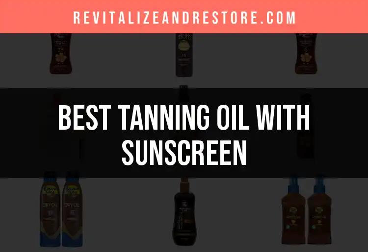 15 Best Tanning Oils with Sunscreen for Radiant Skin