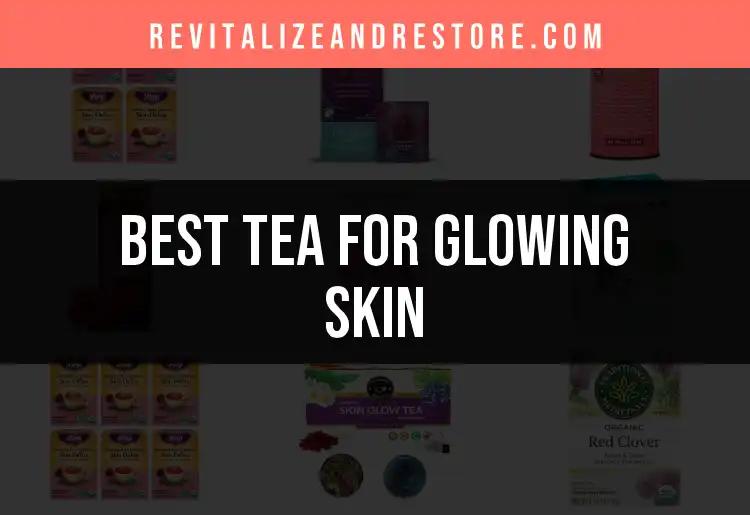 11 Teas for Glowing Skin You Need to Try