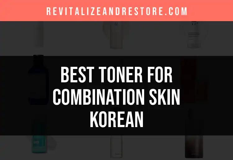 19 Best Korean Toners for Combination Skin to Try Now