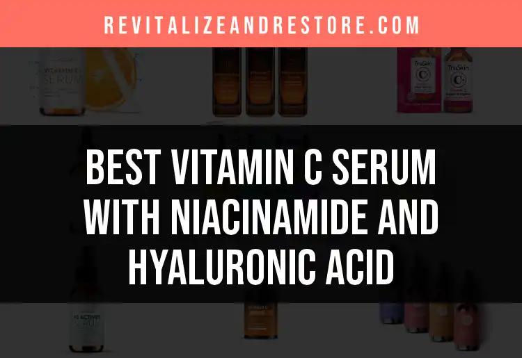 13 Best Vitamin C Serums with Niacinamide and Hyaluronic Acid