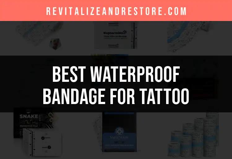 16 Best Waterproof Bandages for Tattoos You Can Trust