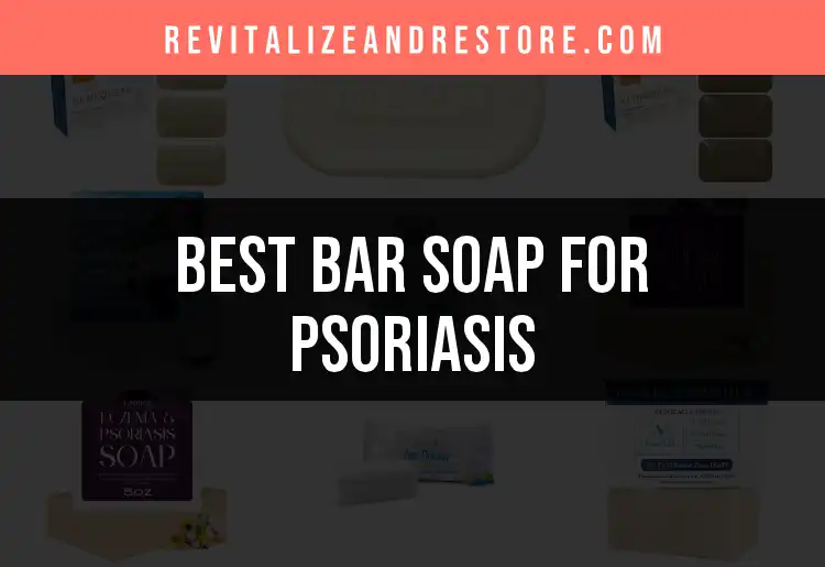 17 Best Bar Soaps for Psoriasis Relief featured