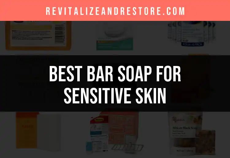20 Best Bar Soaps for Sensitive Skin: Gentle Choices Revealed featured