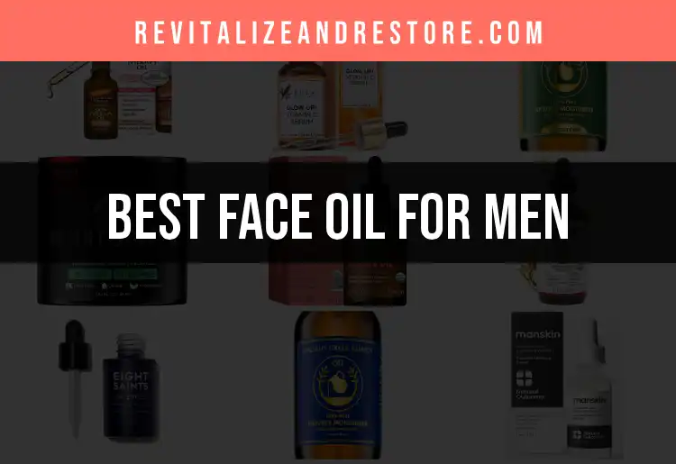 20 Best Face Oils for Men to Elevate Your Skincare Routine