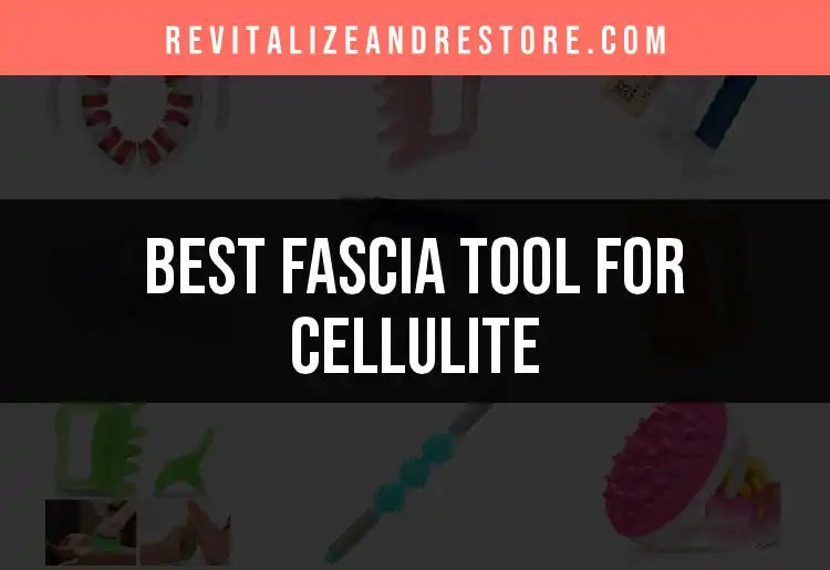 12 Best Fascia Tools for Cellulite That Transform Skin featured