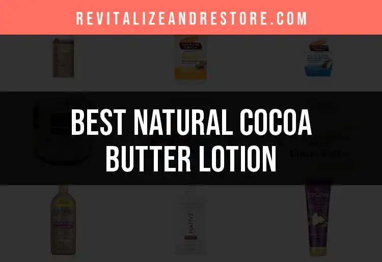 16 Best Natural Cocoa Butter Lotions for Silky Smooth Skin