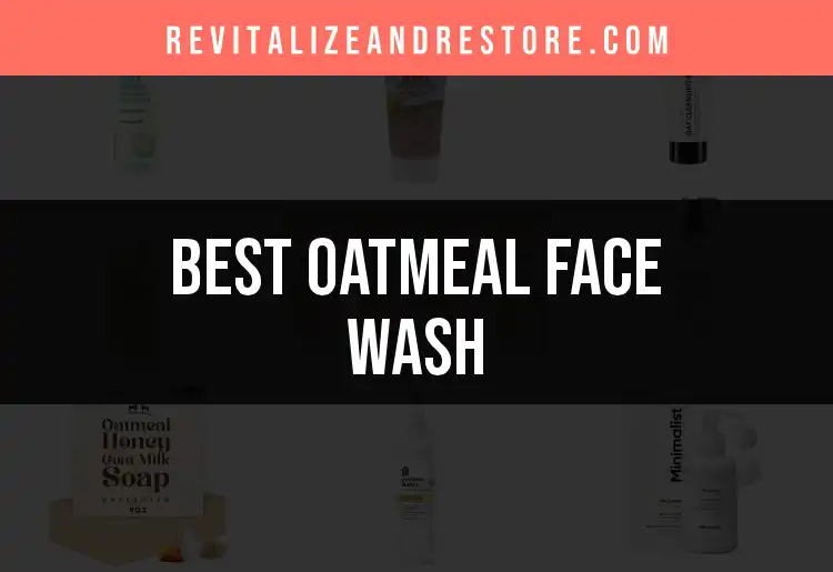 15 Oatmeal Face Washes You'll Love for Glowing Skin featured