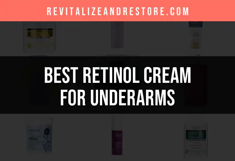 19 Best Retinol Creams for Underarms You Need to Try