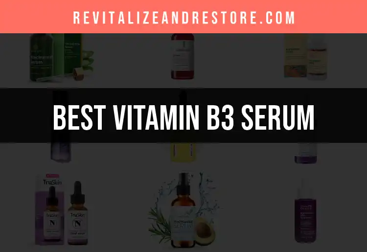 12 Remarkable Vitamin B3 Serums to Transform Your Skin featured